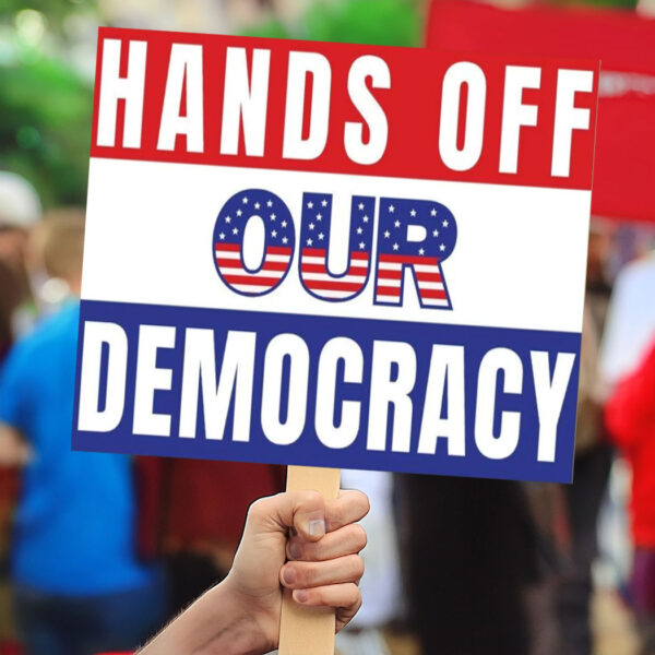 | Hands Off Our Democracy PROTEST Sign