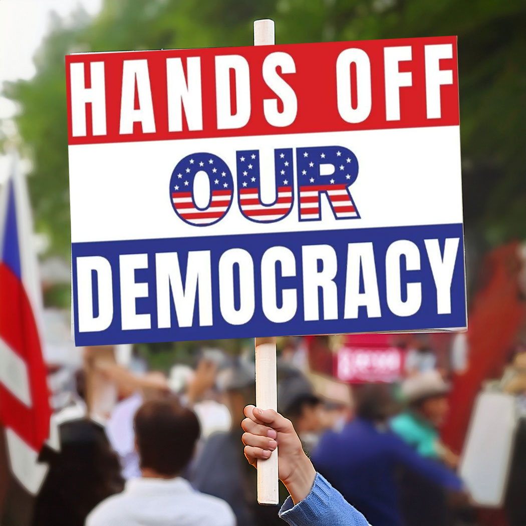 | Hands Off Our Democracy PROTEST Sign