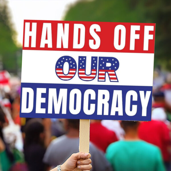 | Hands Off Our Democracy PROTEST Sign