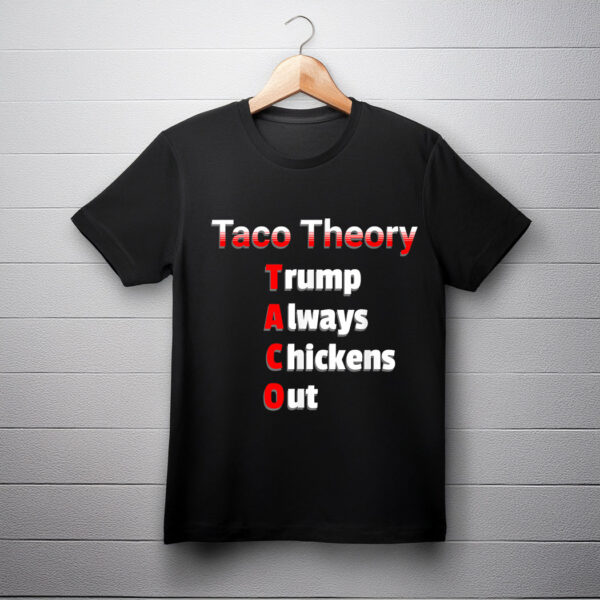 Fun Taco Theory Trumps Always Chicken Out Tacos Pun T-Shirt