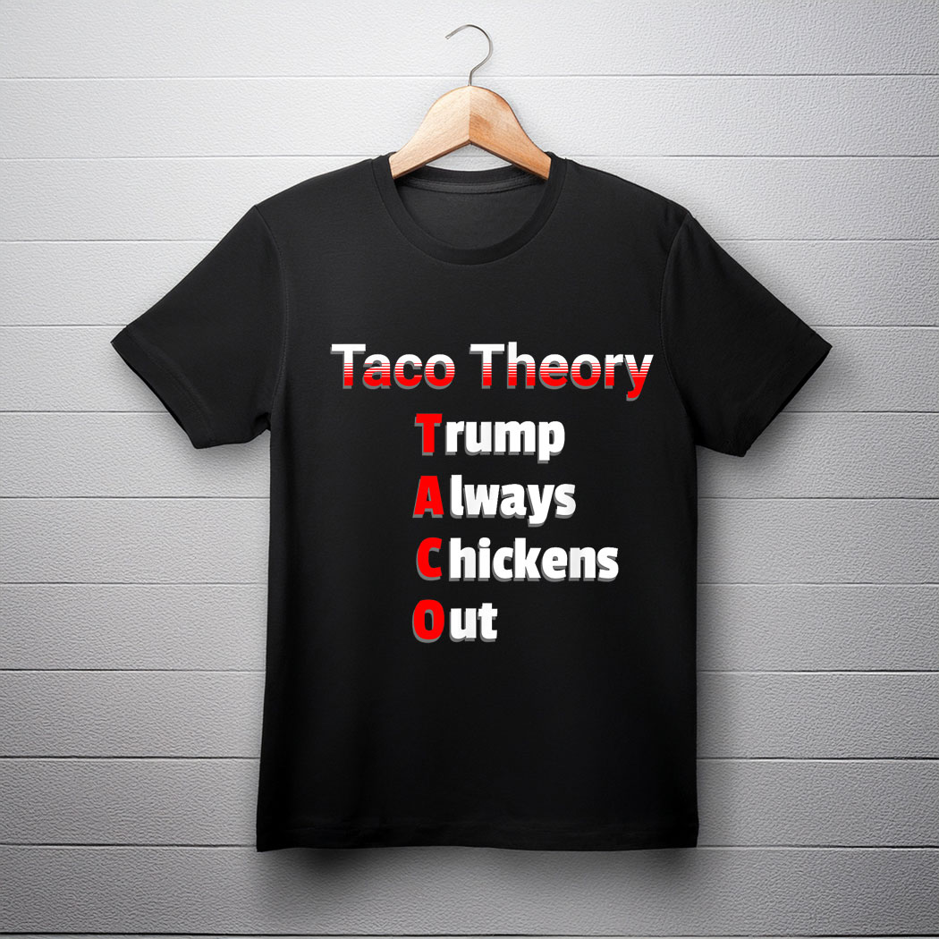 Fun Taco Theory Trumps Always Chicken Out Tacos Pun T-Shirt