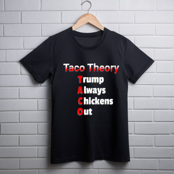 Fun Taco Theory Trumps Always Chicken Out Tacos Pun T-Shirt