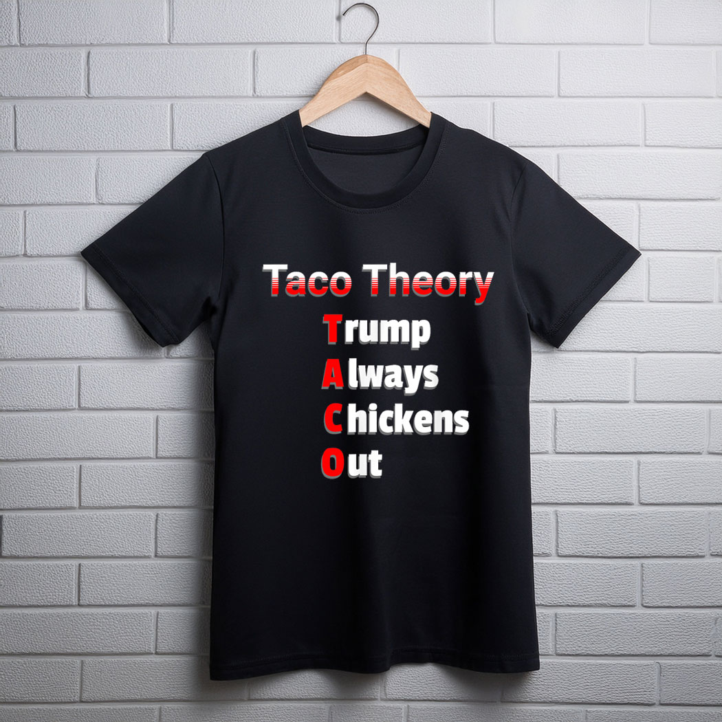 Fun Taco Theory Trumps Always Chicken Out Tacos Pun T-Shirt