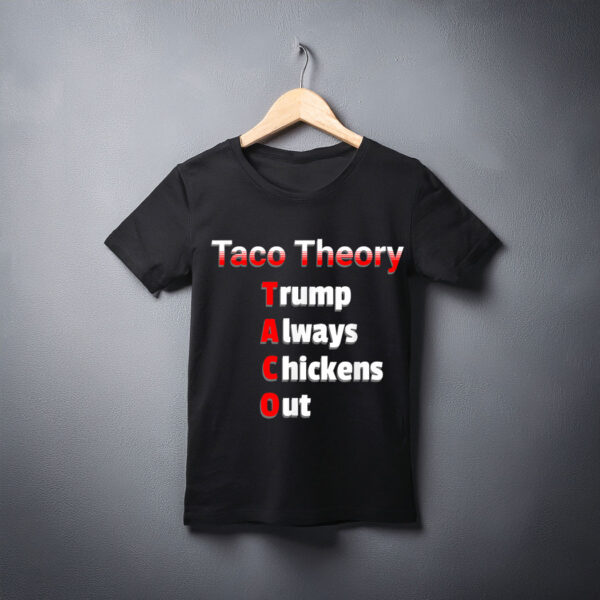Fun Taco Theory Trumps Always Chicken Out Tacos Pun T-Shirt
