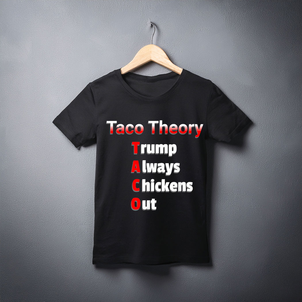 Fun Taco Theory Trumps Always Chicken Out Tacos Pun T-Shirt