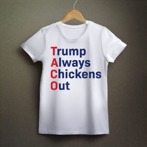 Funny Taco Trump Always Chickens Out T-Shirt