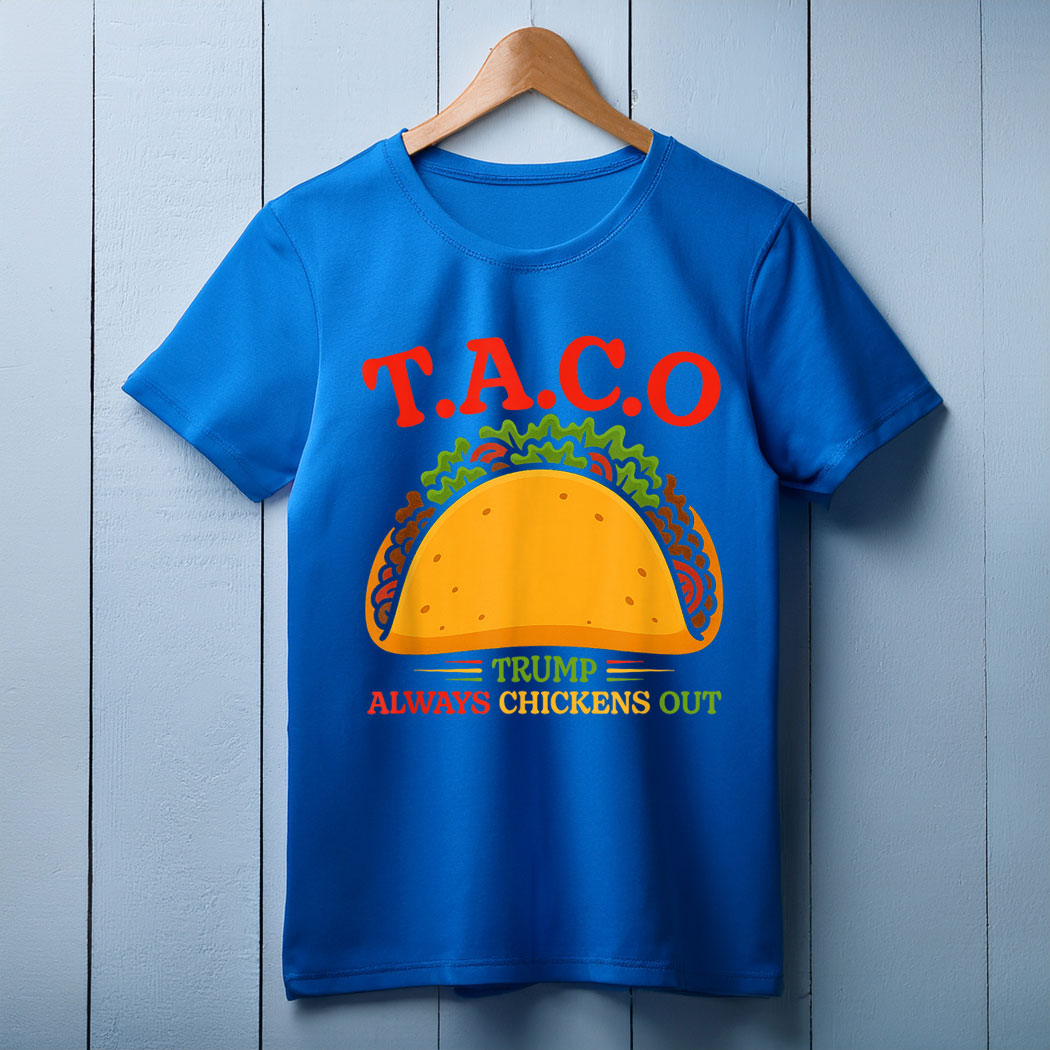 Funny Taco Trump Always Chickens Out T.A.C.O 2025 T-Shirt