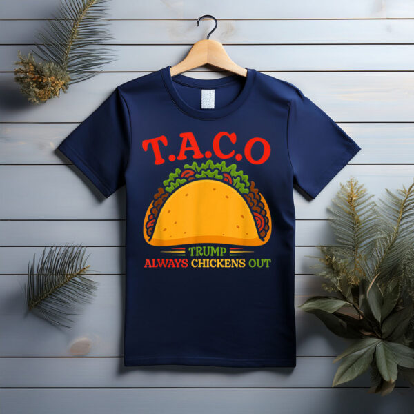 Funny Taco Trump Always Chickens Out T.A.C.O 2025 T-Shirt