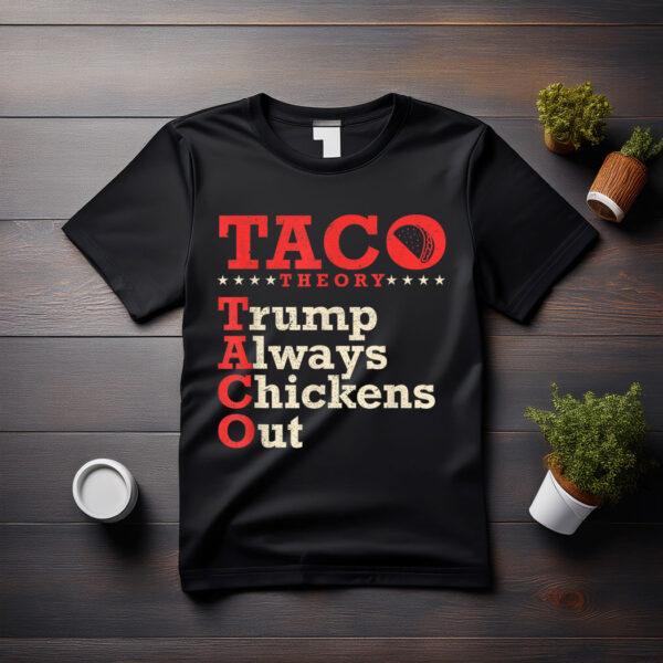 Funny Taco Trump Always Chickens Out T.A.C.O Humor T-Shirt