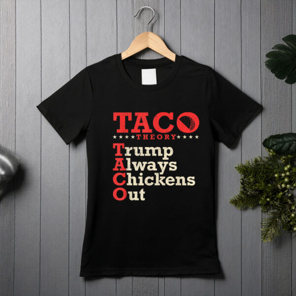 Funny Taco Trump Always Chickens Out T.A.C.O Humor T-Shirt