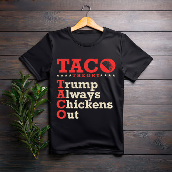 Funny Taco Trump Always Chickens Out T.A.C.O Humor T-Shirt