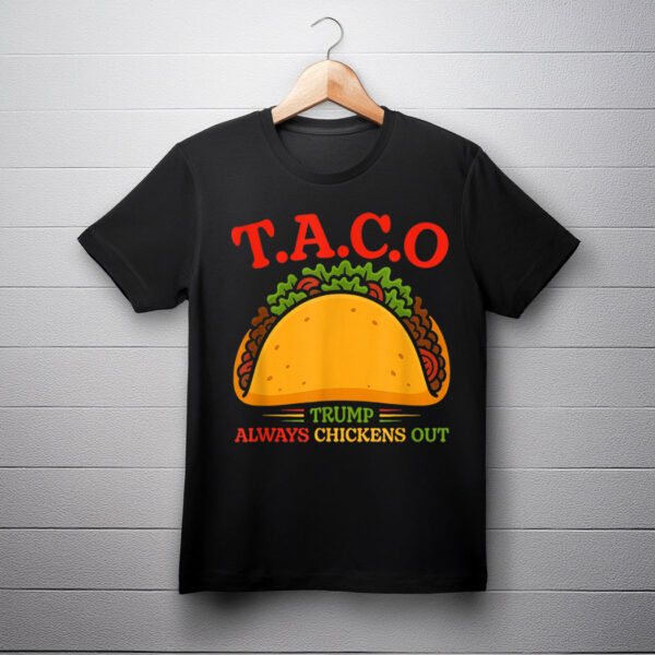 Funny Taco Trump Always Chickens Out T.A.C.O T-Shirt