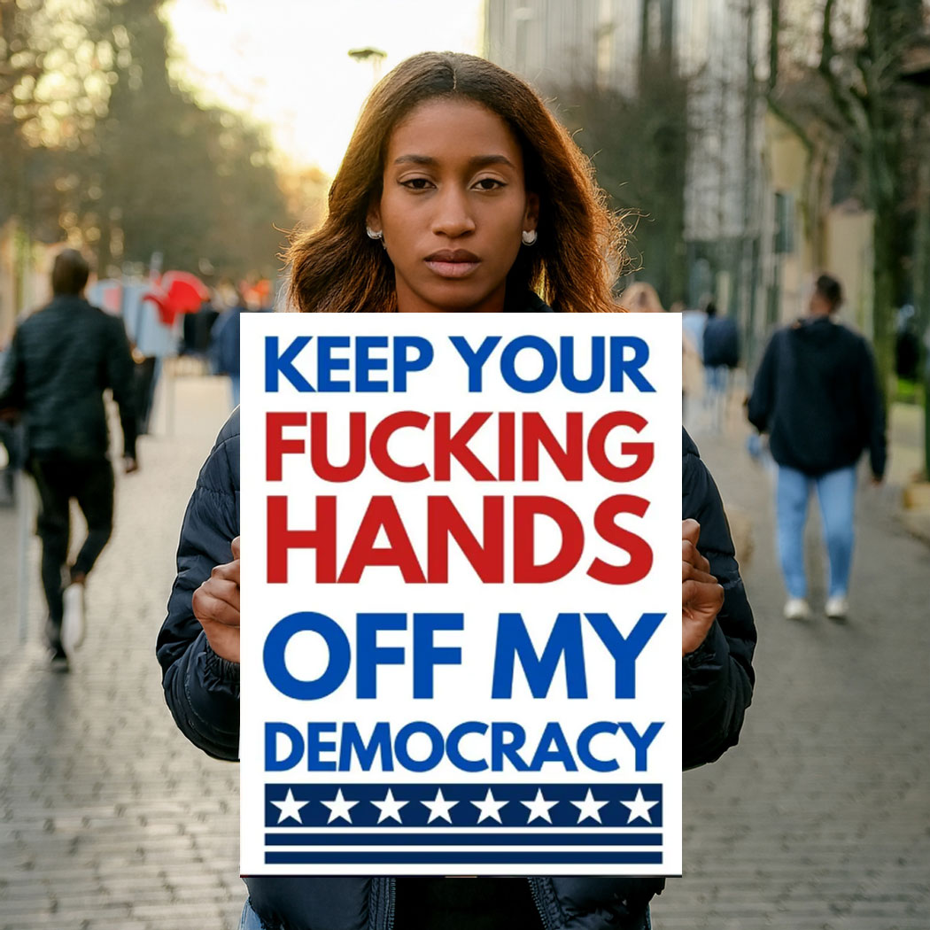 HANDS OFF my democracy, Printable Protest Sign