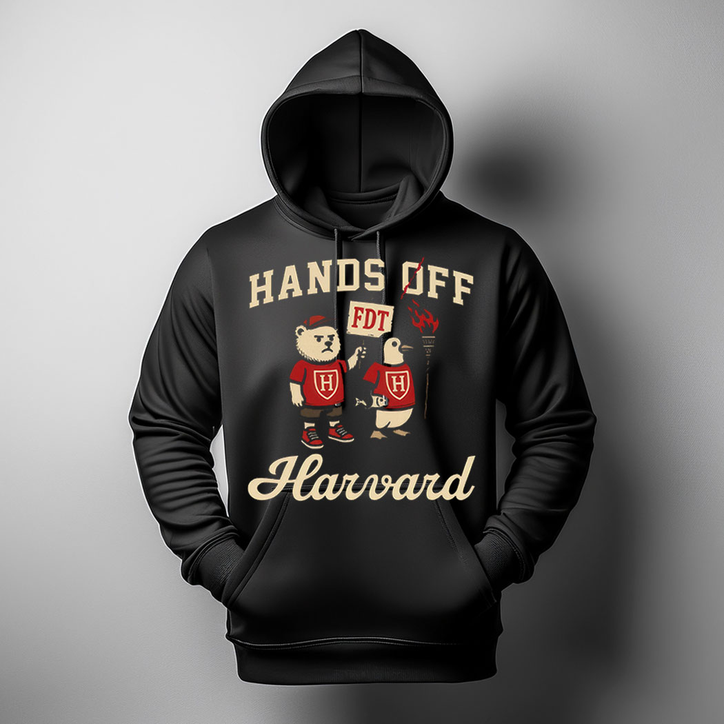 Hands Off Harvard Hoodie Shirt