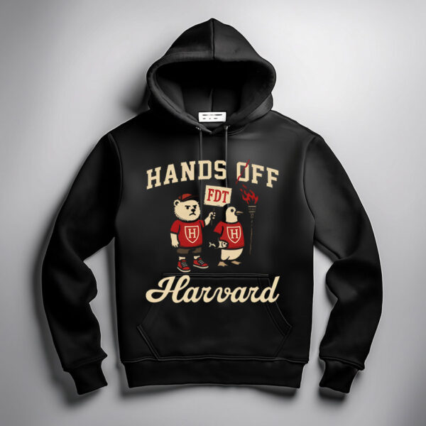 Hands Off Harvard Hoodie Shirt
