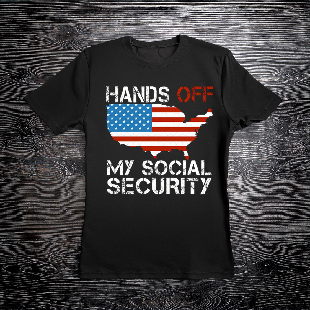 Hands Off My Social Security Anti Trump T-Shirt