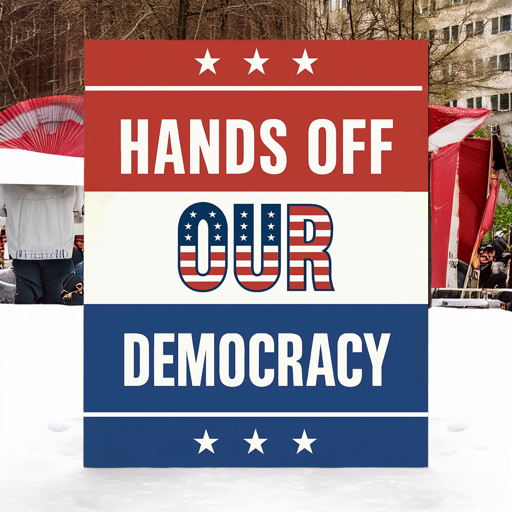 Hands Off Our Democracy Protest Sign