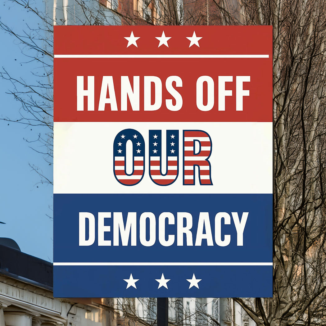 Hands Off Our Democracy Protest Sign