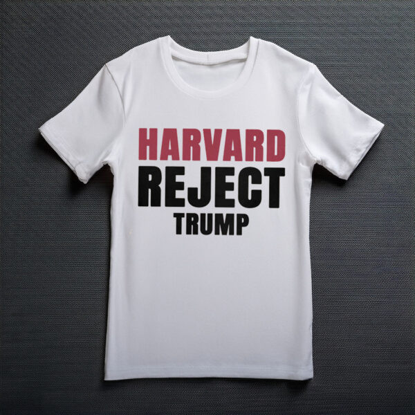 Harvard Reject Trump Shirt