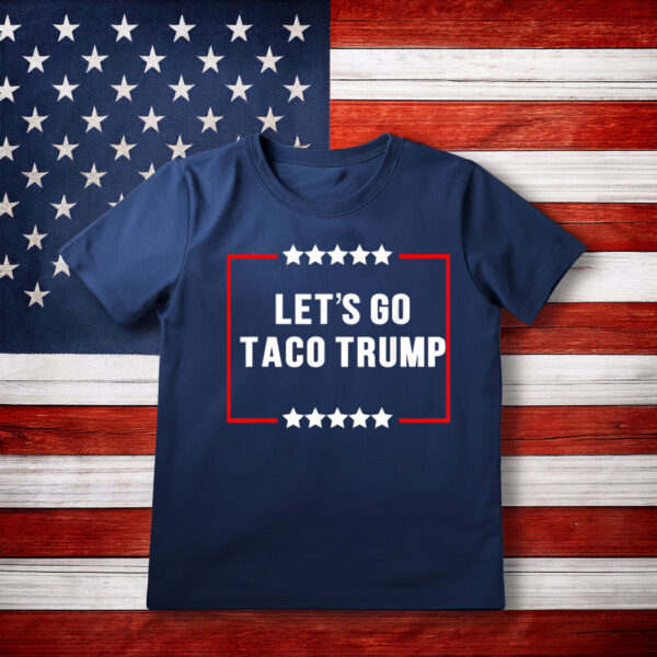 LET'S GO TACO TRUMP T-Shirt