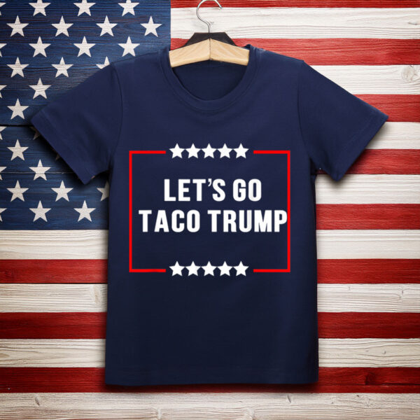 LET'S GO TACO TRUMP T-Shirt