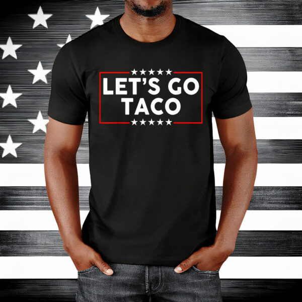 Let’s Go Taco Funny Parody T-Shirt
