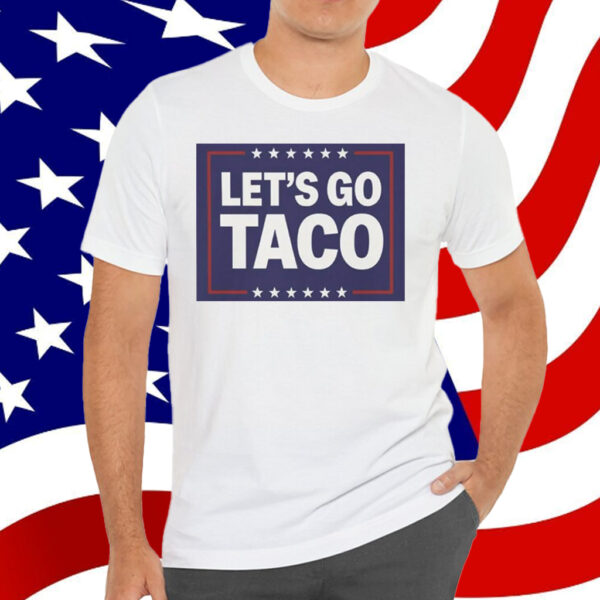 Let's Go Taco Unisex Shirt