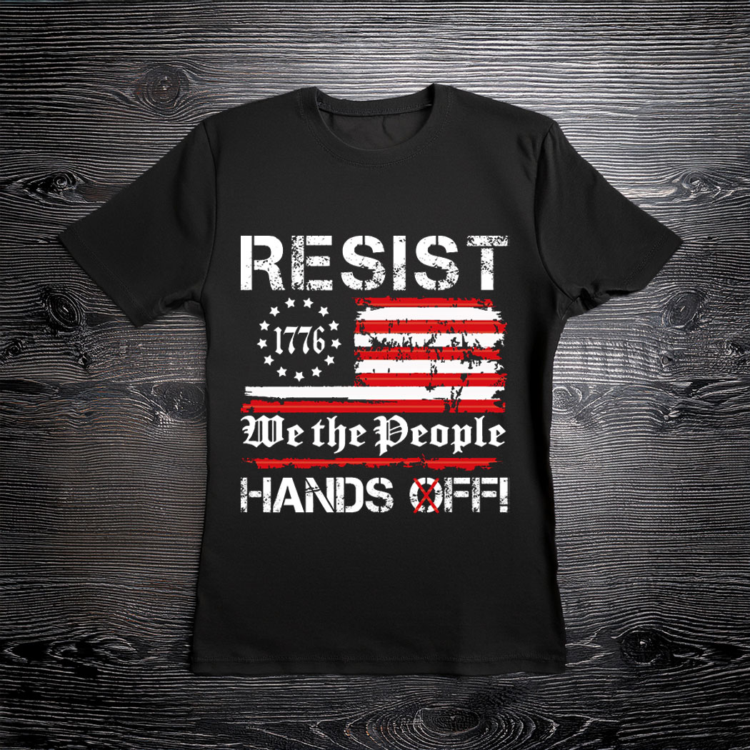 Resist Hands Off Usa Flag, We The People T-Shirt
