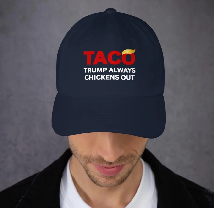 TACO Trump Always Chickens Out Hat