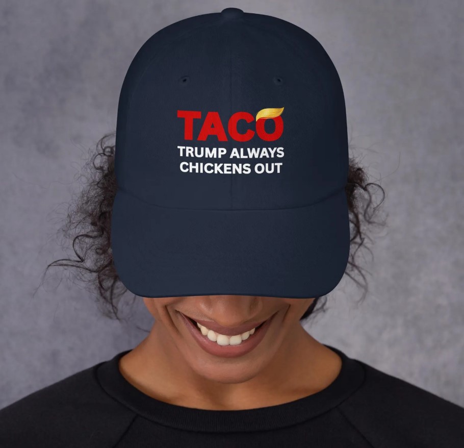 TACO Trump Always Chickens Out Hat