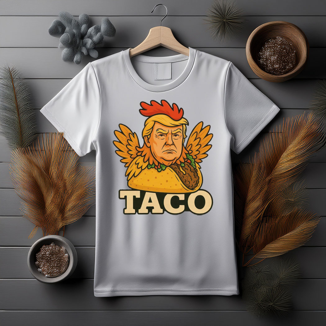 TACO Trump Always Chickens Out Tee, Funny Trump Chicken Taco Meme Shirt