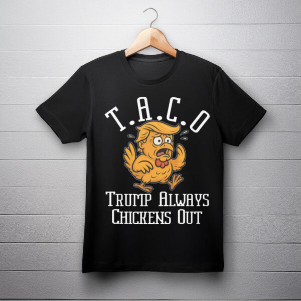 TACO Trump Always Chickens Out Unisex Tee Shirt