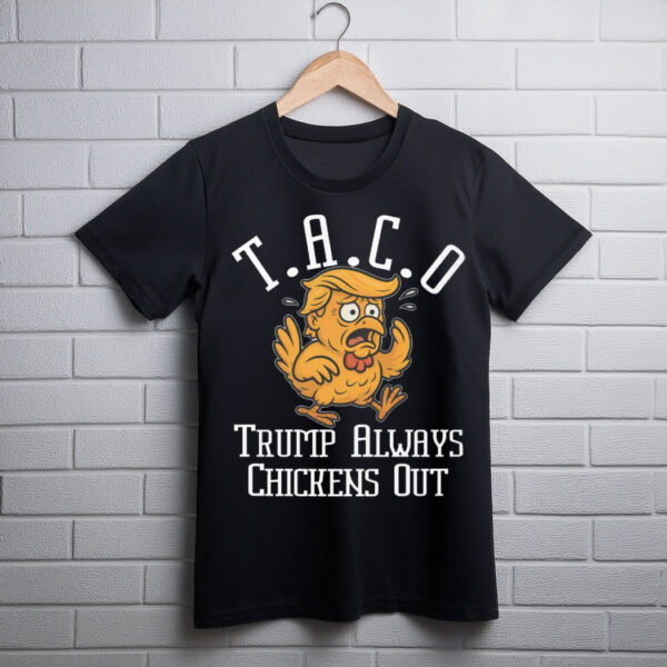 TACO Trump Always Chickens Out Unisex Tee Shirt