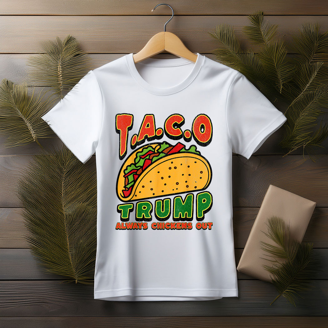 Taco Trump Always Chickens Out Funny T-Shirt