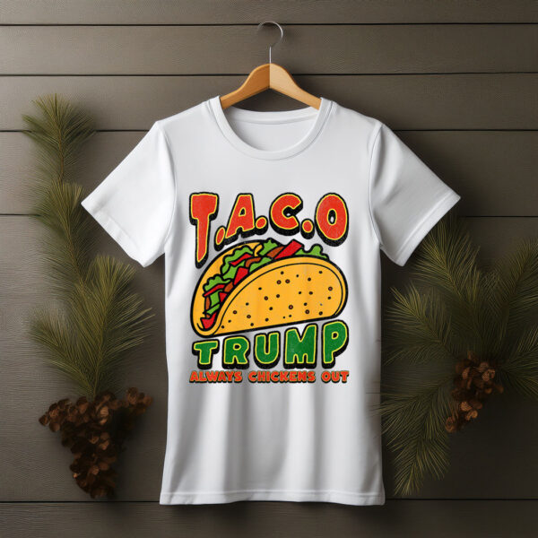 Taco Trump Always Chickens Out Funny T-Shirt