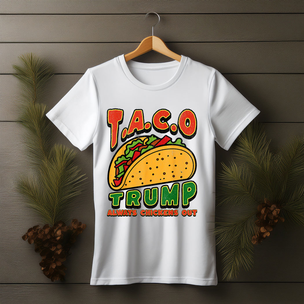Taco Trump Always Chickens Out Funny T-Shirt