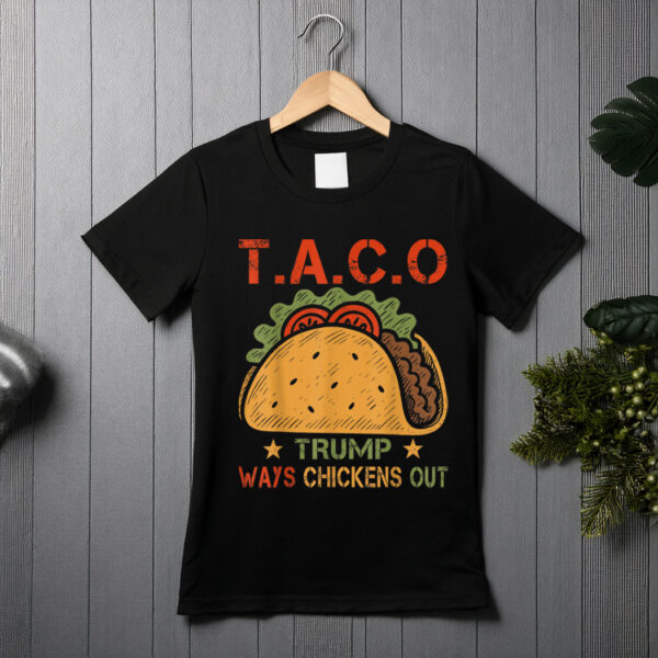 Taco Trump Always Chickens Out T.A.C.O 2025 T-Shirt