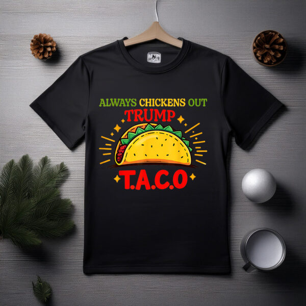 Taco Trump Always Chickens Out T.A.C.O Shirt