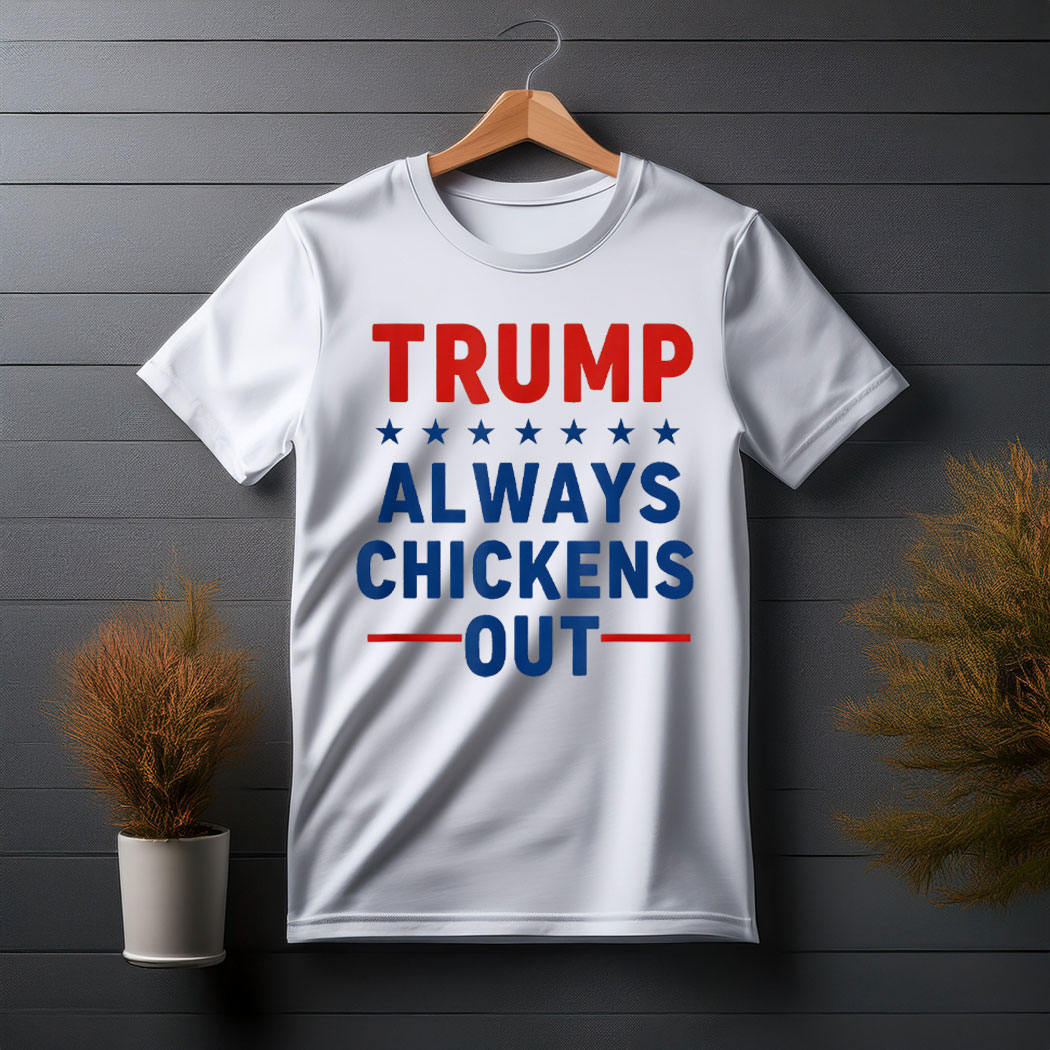 Taco Trump Always Chickens Out T.A.C.O T-Shirt
