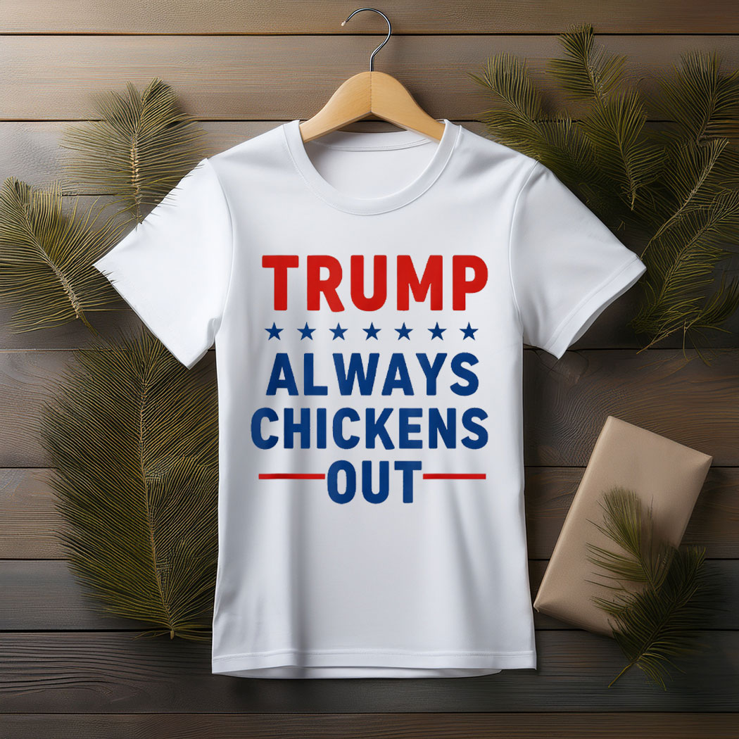 Taco Trump Always Chickens Out T.A.C.O T-Shirt