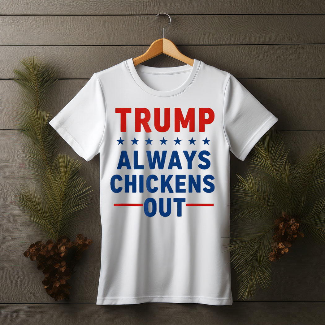 Taco Trump Always Chickens Out T.A.C.O T-Shirt