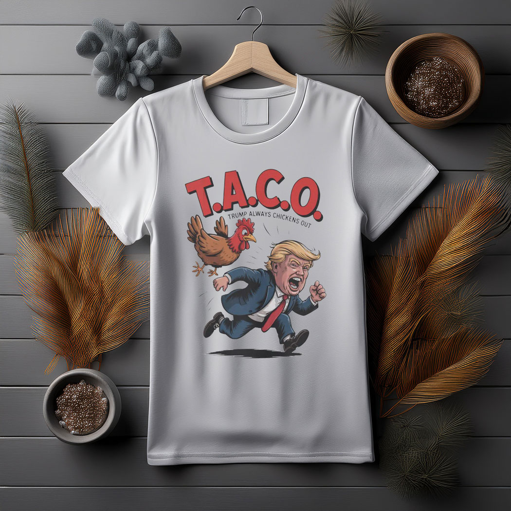 Trump Always Chickens Out TACO T-Shirt