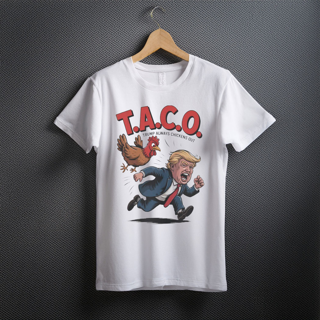 Trump Always Chickens Out TACO T-Shirt