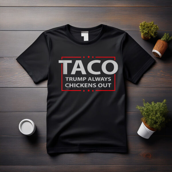 Trump Always Chickens Out TACO Trade Funny Meme T-Shirt