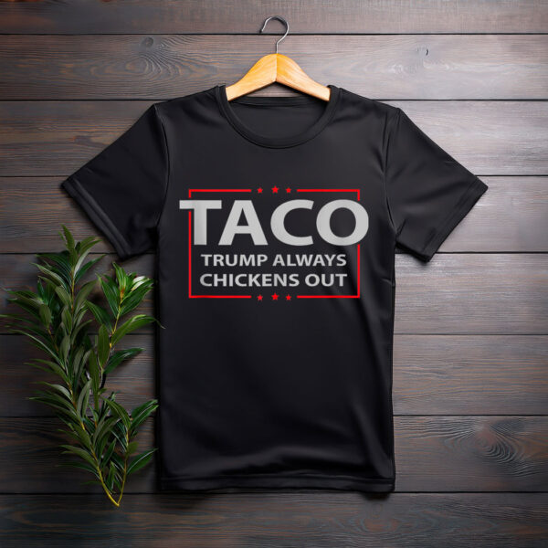Trump Always Chickens Out TACO Trade Funny Meme T-Shirt