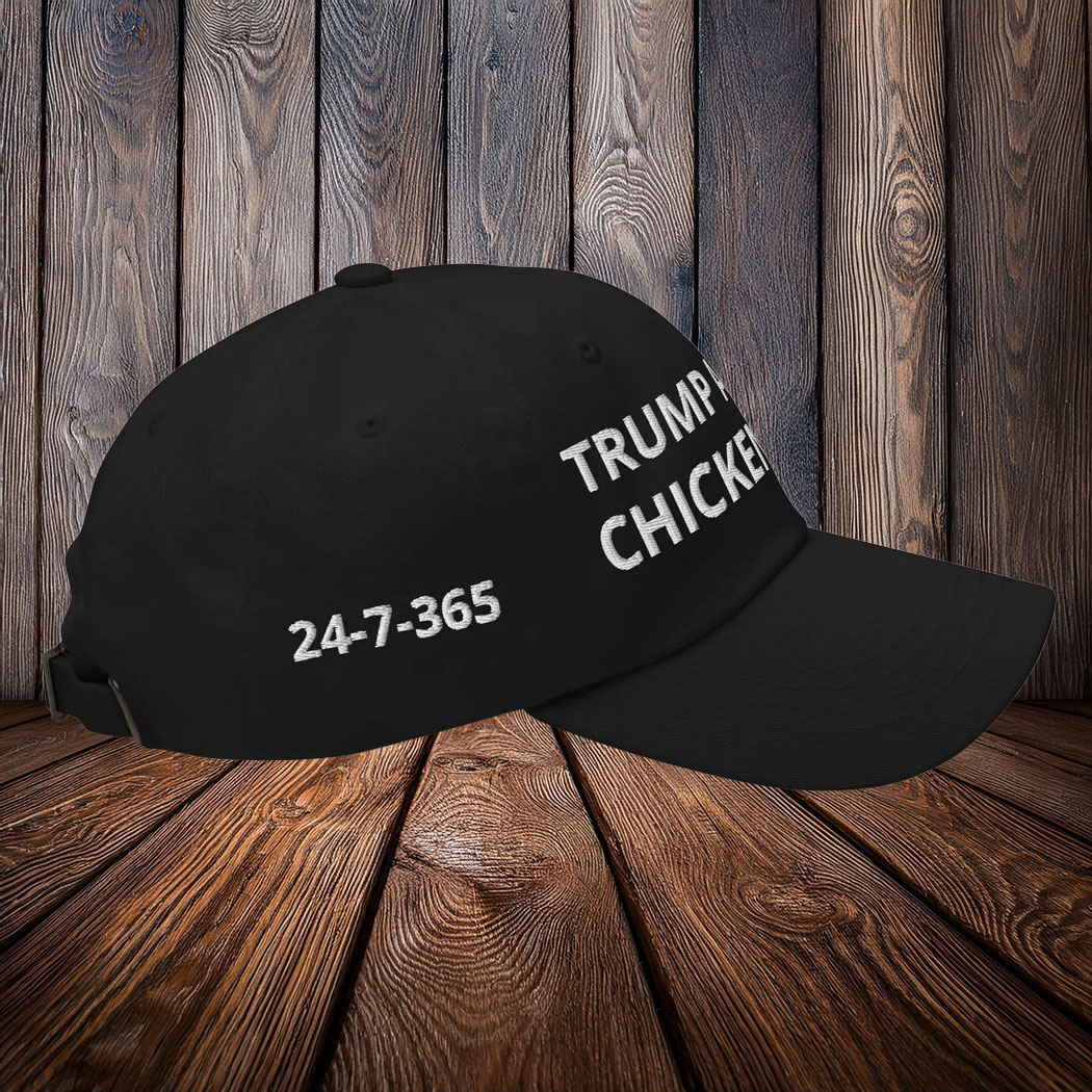 Trump always chickens out 24-7-365 Hat