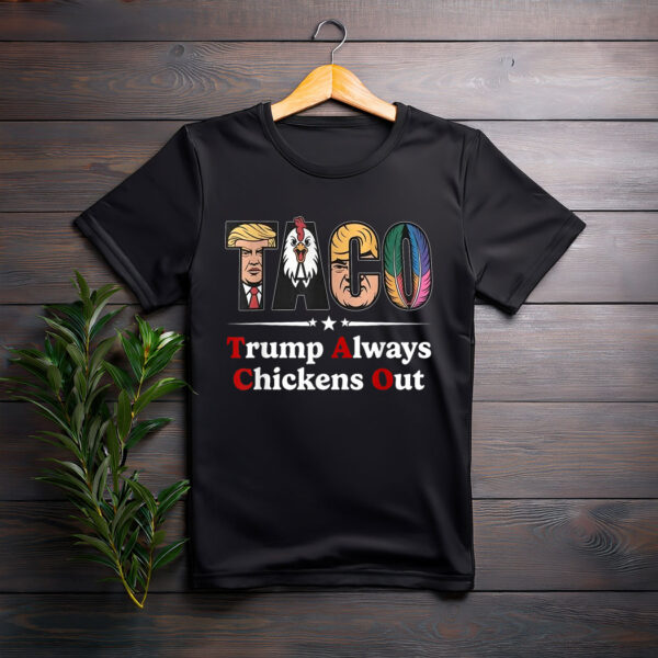 Trumps Always Chicken Out Taco America T-Shirt