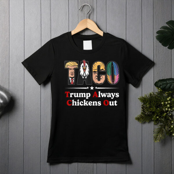 Trumps Always Chicken Out Taco America T-Shirt