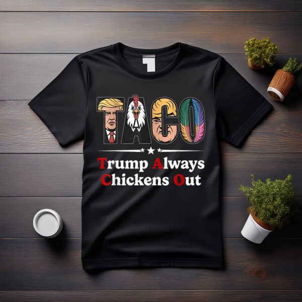 Trumps Always Chicken Out Taco America T-Shirt