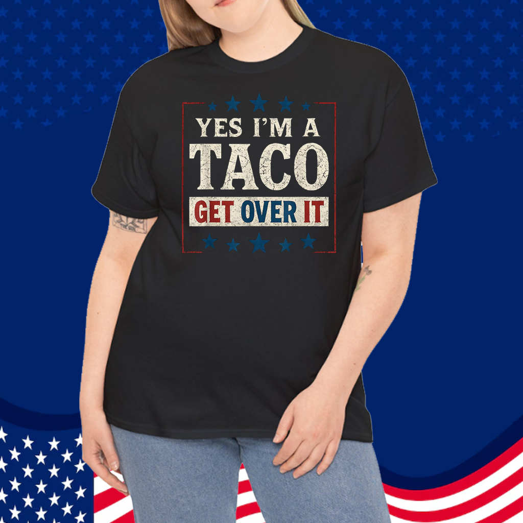 Yes I’m a Taco Get Over It T-Shirt